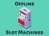 Play Offline Slots Machines for Free
