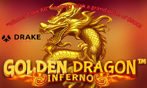 Golden Dragon Inferno Slot Winner Take All Tournament at Drake Casino
